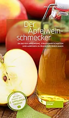 Produktbild von Der Apfelweinschmecker: Die besten Apfelweine, Straußwirtschaften und Adressen in Frankfurt / Rhein-Main