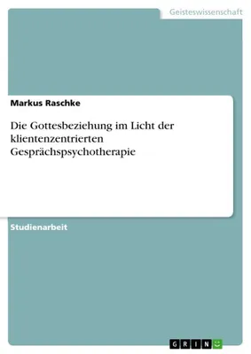 Produktbild von Die Gottesbeziehung im Licht der klientenzentrierten Gesprächspsychotherapie