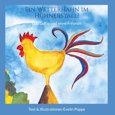 Produktbild von Bilderbuch: Ein Wetterhahn im Hühnerstall – Wetterhahn Lulo Luftig, über Klimawandel und Freundschaft, für Kinder 4-11 Jahre