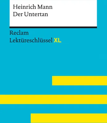 Produktbild von Der Untertan von Heinrich Mann: Lektüreschlüssel mit Inhaltsangabe, Interpretation, Prüfungsaufgaben mit Lösungen, Lernglossar. (Reclam Lektüreschlüssel XL)