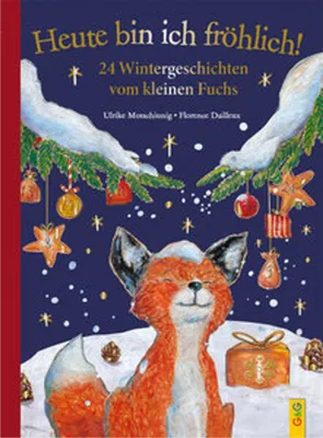 Zdjęcie produktu dla Heute bin ich fröhlich! 24 Wintergeschichten vom kleinen Fuchs - Geschenkausgabe