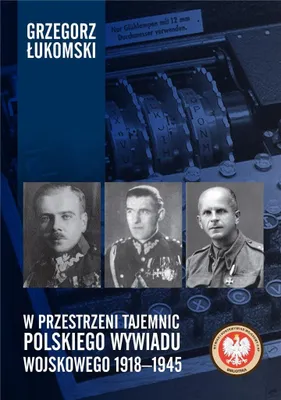 Image de W przestrzeni tajemnic polskiego wywiadu wojskowego 1918-1945 - Grzegorz Łukomski (Literatur, Geschichte auf Polnisch)