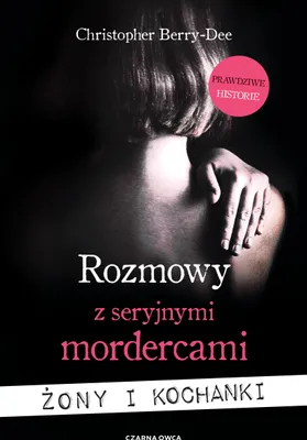 Obrázek produktu pro Rozmowy z seryjnymi mordercami. Żony i kochanki. Analiza psychiki partnerek zbrodniarzy