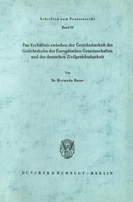 Zdjęcie produktu dla Das Verhältnis zwischen der Gerichtsbarkeit des Gerichtshofes der Europäischen Gemeinschaften und der deutschen Zivilgerichtsbarkeit.