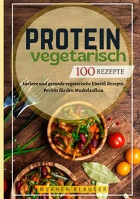 Produktbild von Protein Vegetarisch- 100 Rezepte