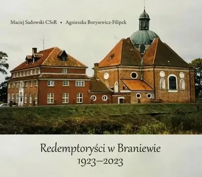 Produktbild von Die Redemptoristen in Braniewo 1923–2023 – Maciej Sadowski CSsR, Agnieszka Borysewicz-Filipek