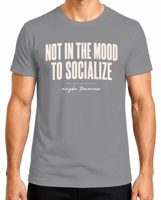 Imagen del producto de Camiseta para hombre, color gris, talla XL. Diseño: "No tengo ganas de socializar. Quizás mañana." (Estilo sarcástico)