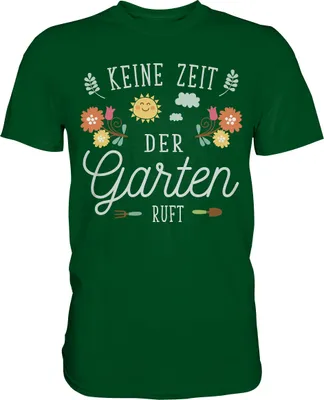 Produktbild von Keine Zeit der Garten ruft Ruhestand Gärtner Rentner T-Shirt – Bottle Green / M