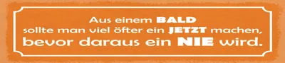 Produktbild von vianmo Blechschild 10x46 cm Aus BALD sollte man öfter jetzt machen