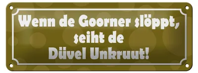 Produktbild von Blechschild Spruch 27x10cm Wenn de Goorner slöppt Dekoration