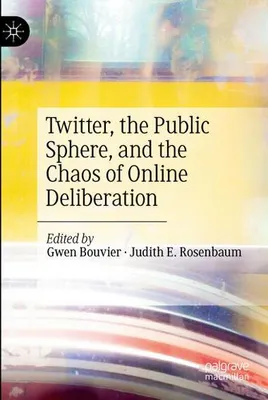 Obrázok produktu pre Twitter, the Public Sphere, and the Chaos of Online Deliberation