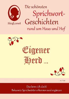 Produktbild von Eigener Herd ist Goldes wert, Die schönsten Sprichwort-Geschichten rund um Haus und Hof für Menschen mit Demenz
