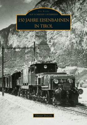Produktbild von 150 Jahre Eisenbahnen in Tirol