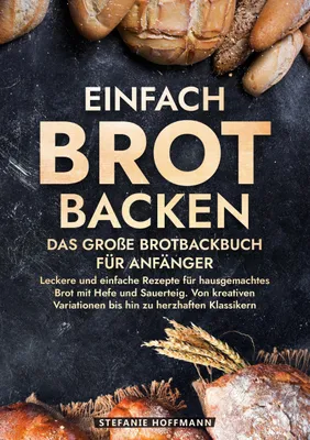 Produktbild von Einfach Brot Backen - Das große Brotbackbuch für Anfänger