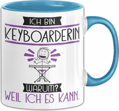 Produktbild von Keyboarderin Tasse Geschenk Ich Bin Keyboarderin Warum Weil Ich Es Kann Geschenkidee Geburtstag (Blau)