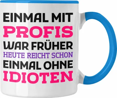 Produktbild von Trendation - Einmal Mit Profis Arbeiten War Früher Tasse Geschenk (Blau)