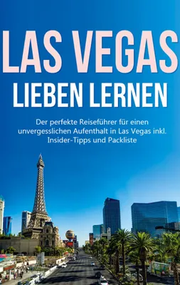 Produktbild von Las Vegas lieben lernen: Der perfekte Reiseführer für einen unvergesslichen Aufenthalt in Las Vegas inkl. Insider-Tipps und Packliste