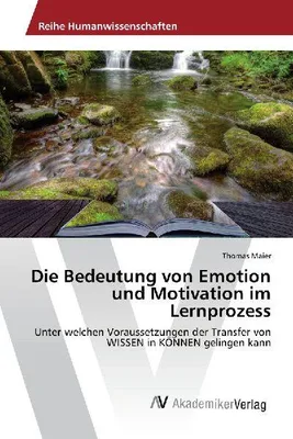 Produktbild von Die Bedeutung von Emotion und Motivation im Lernprozess