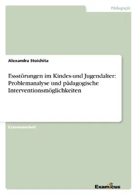 Produktbild von Essstörungen im Kindes-und Jugendalter: Problemanalyse und pädagogische Interventionsmöglichkeiten
