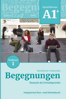 Image de Begegnungen Deutsch als Fremdsprache A1+, Teilband 1: Integriertes Kurs- und Arbeitsbuch