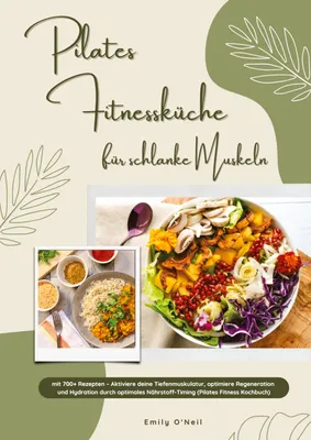 Produktbild von Pilates Fitnessküche für schlanke Muskeln mit 700+ Rezepten - Aktiviere deine Tiefenmuskulatur, optimiere Regeneration & Hydration durch optimales Nährstoff-Timing (Pilates Fitness Kochbuch)