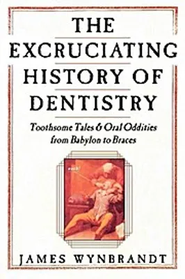 Image de Excruciating History of Dentistry