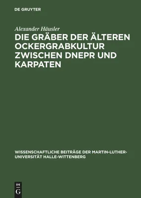Produktbild von Die Gräber der älteren Ockergrabkultur zwischen Dnepr und Karpaten