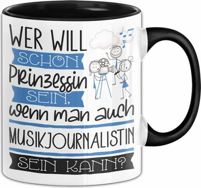 Produktbild von Musikjournalistin Tasse Geschenk Spruch Wer Will Schon Prinzessin Sein Wenn Man Auch Musikjournalistin Sein Kann (Schwarz)