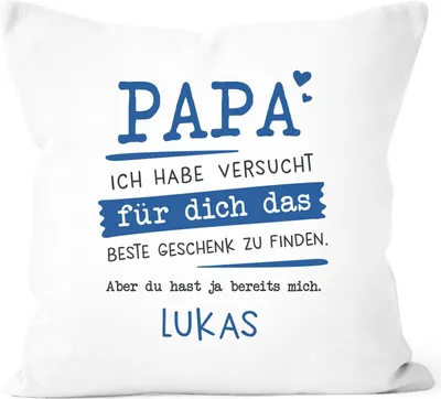 Produktbild von Kissen-Bezug personalisiertes Geschenk Spruch Papa/Mama/Oma/Opa Ich habe versucht für dich das beste Geschenk zu finden anpassbarer Name Dekokissen SpecialMe® Papa - 1 Name weiß 40cm x 40cm