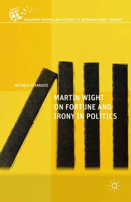 Image de Martin Wight on Fortune and Irony in Politics