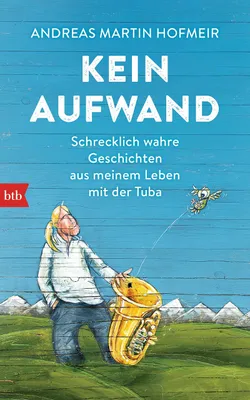 Obrázek produktu pro Kein Aufwand: Schrecklich wahre Geschichten aus meinem Leben mit der Tuba