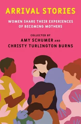 Productafbeelding van Arrival Stories: Women Share Their Experiences of Becoming Mothers