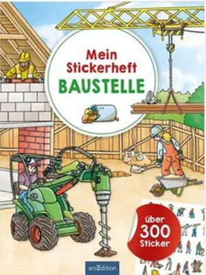 Produktbild von Mein Stickerheft Baustelle: Über 300 Sticker | Stickerbuch für Kinder ab 4 Jahren (Mein Stickerbuch)