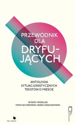 Imagen del producto de ISBN Przewodnik dla dryfujących. Antologia sytuacjonistycznych tekstów o mieście, Polski, Broszurowa okładka, 506 stron(y)
