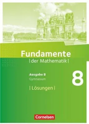 Image de Fundamente der Mathematik 8. Schuljahr. Lösungen zum Schülerbuch. Gymnasium Brandenburg