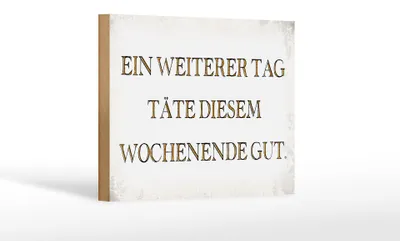 Produktbild von Holzschild Spruch 18x12cm weiterer Tag täte Wochenende gut
