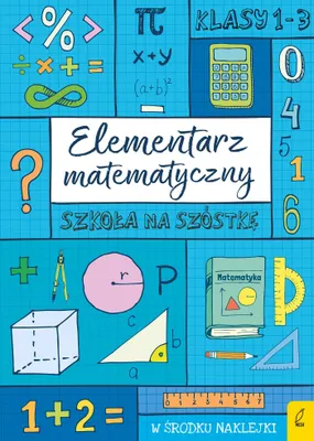 Image de Szkoła na szóstkę Elementarz matematyczny, praca zbiorowa Wilga 96 stron