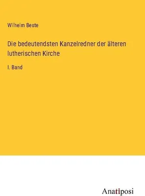 Produktbild von Die bedeutendsten Kanzelredner der älteren lutherischen Kirche