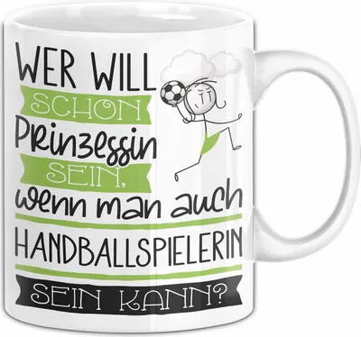 Produktbild von Handballspielerin Tasse Geschenk Spruch Wer Will Schon Prinzessin Sein Wenn Man Auch Handballspielerin Sein Kann (Weiß)