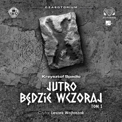 Obrázok produktu pre Audiobook CD MP3 Czasotorium Tom 1 Jutro będzie wczoraj Krzysztofa Spadło