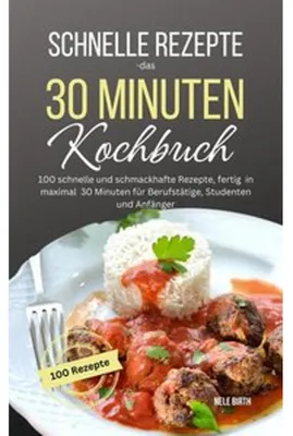 Produktbild von Schnelle Rezepte - das 30 Minuten Kochbuch