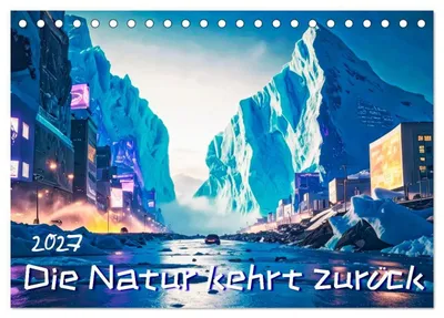 Produktbild von Die Natur kehrt zurück (Tischkalender 2027 DIN A5 quer), CALVENDO Monatskalender