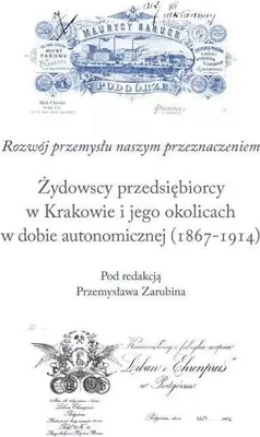 Produktbild von Żydowscy przedsiębiorcy w Krakowie i jego okolicach w dobie autonomicznej (1867-1914)