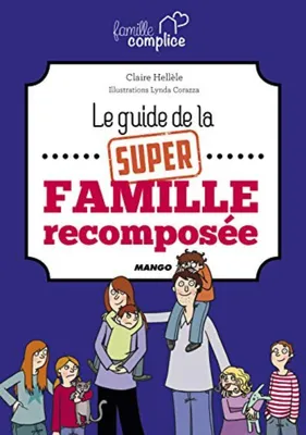 Image de Famille complice : Le guide de la super famille recomposée