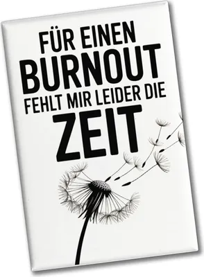 Produktbild von Für einen Burnout fehlt mir Zeit Löwenzahn Souvenir Magnet für Büro