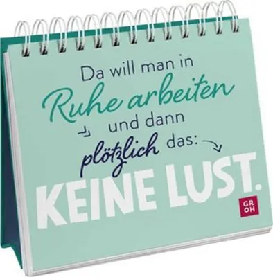 Produktbild von Da will man in Ruhe arbeiten und dann plötzlich das: keine Lust.