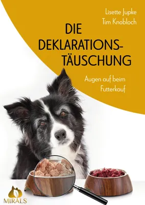 Produktbild von Die Deklarationstäuschung - Augen auf beim Futterkauf