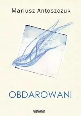 Obrázok produktu pre Obdarowani - Mariusz Antoszczuk
