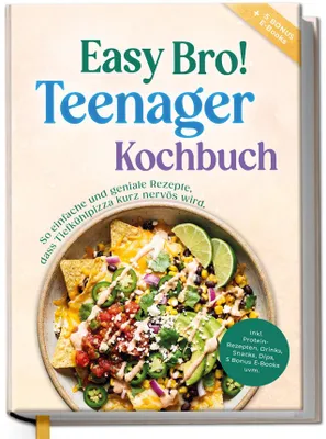 Produktbild von Teenager Kochbuch - Easy Bro: So einfache und geniale Rezepte, dass Tiefkühlpizza kurz nervös wird - inkl. Protein-Rezepten, Drinks, Snacks, Dips, 5 Bonus E-Books uvm.