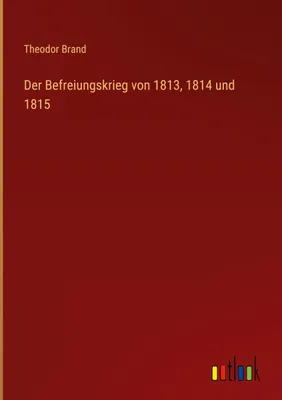Produktbild von Der Befreiungskrieg von 1813, 1814 und 1815